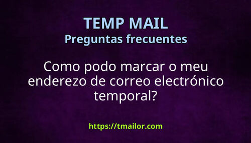 Como podo marcar o meu enderezo de correo electrónico temporal