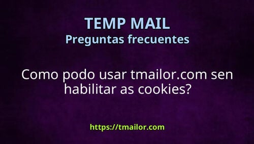 Como podo usar tmailorcom sen habilitar as cookies