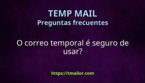 O correo temporal é seguro de usar