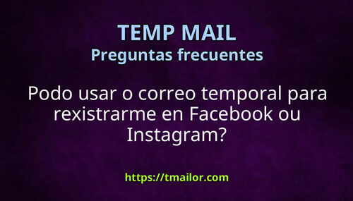 Podo usar o correo temporal para rexistrarme en Facebook ou Instagram