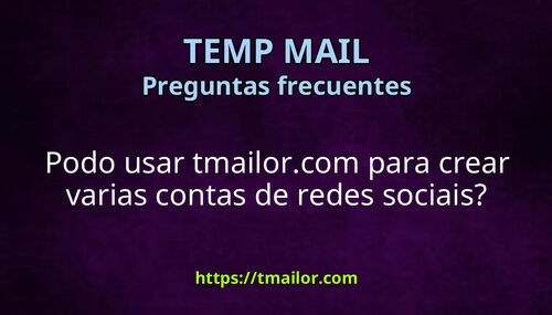 Podo usar tmailorcom para crear varias contas de redes sociais