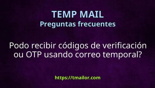 Podo recibir códigos de verificación ou OTP usando correo temporal