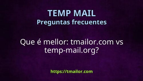 Que é mellor tmailorcom vs temp-mailorg