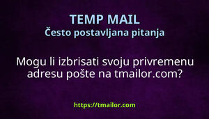 Mogu li izbrisati svoju privremenu adresu pošte na tmailorcom