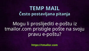 Mogu li proslijediti e-poštu iz tmailorcom pristigle pošte na svoju pravu e-poštu