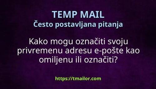 Kako mogu označiti svoju privremenu adresu e-pošte kao omiljenu ili označiti