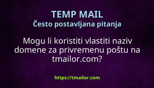 Mogu li koristiti vlastiti naziv domene za privremenu poštu na tmailorcom