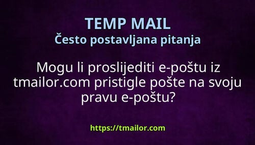 Mogu li proslijediti e-poštu iz tmailorcom pristigle pošte na svoju pravu e-poštu
