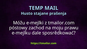 Móžu e-mejlki z tmailorcom póstowy zachod na moju prawu e-mejlku dale sposrědkować