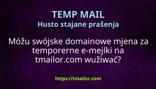 Móžu swójske domainowe mjena za temporerne e-mejlki na tmailorcom wužiwać