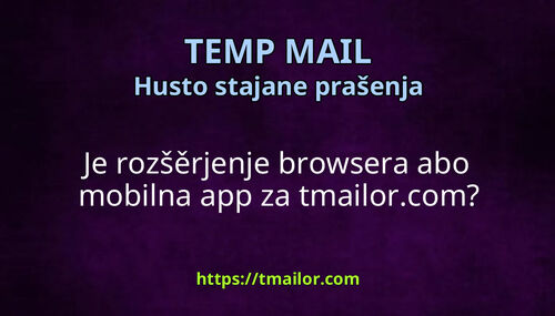 Je rozšěrjenje browsera abo mobilna app za tmailorcom