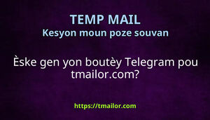 Èske gen yon boutèy Telegram pou tmailorcom