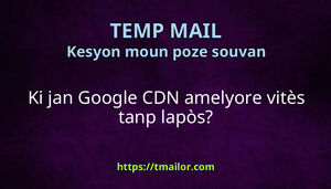 Ki jan Google CDN amelyore vitès tanp lapòs