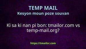 Ki sa ki nan pi bon tmailorcom vs temp-mailorg