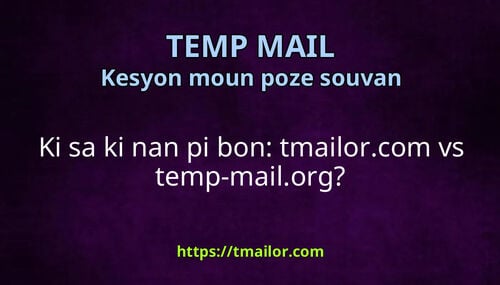 Ki sa ki nan pi bon tmailorcom vs temp-mailorg