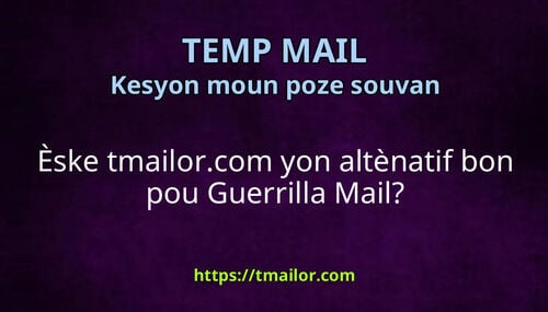 Èske tmailorcom yon altènatif bon pou Guerrilla Mail
