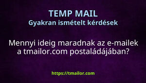 Mennyi ideig maradnak az e-mailek a tmailorcom postaládájában