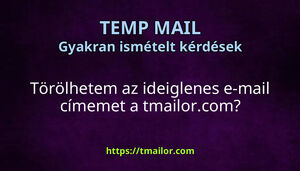 Törölhetem az ideiglenes e-mail címemet a tmailorcom