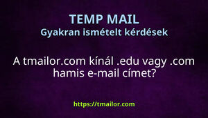 A tmailorcom kínál edu vagy com hamis e-mail címet