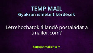 Létrehozhatok állandó postaládát a tmailorcom