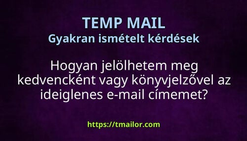 Hogyan jelölhetem meg kedvencként vagy könyvjelzővel az ideiglenes e-mail címemet