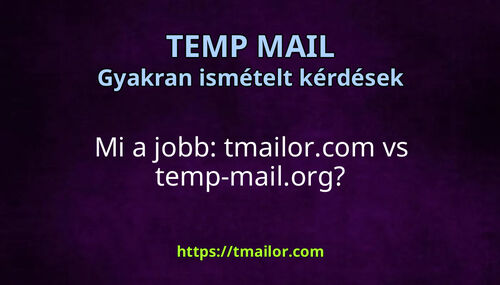 Mi a jobb tmailorcom vs temp-mailorg