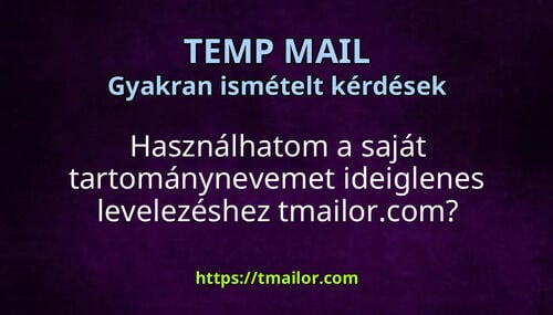 Használhatom a saját tartománynevemet ideiglenes levelezéshez tmailorcom
