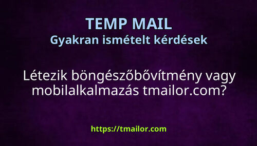 Létezik böngészőbővítmény vagy mobilalkalmazás tmailorcom