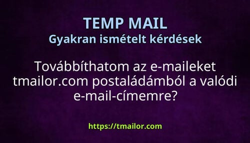 Továbbíthatom az e-maileket tmailorcom postaládámból a valódi e-mail-címemre