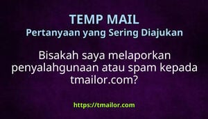 Bisakah saya melaporkan penyalahgunaan atau spam kepada tmailorcom