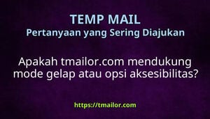 Apakah tmailorcom mendukung mode gelap atau opsi aksesibilitas