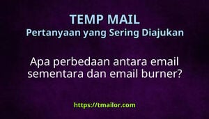 Apa perbedaan antara email sementara dan email burner