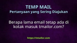 Berapa lama email tetap ada di kotak masuk tmailorcom