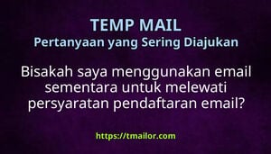 Bisakah saya menggunakan email sementara untuk melewati persyaratan pendaftaran email