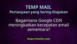 Bagaimana Google CDN meningkatkan kecepatan email sementara