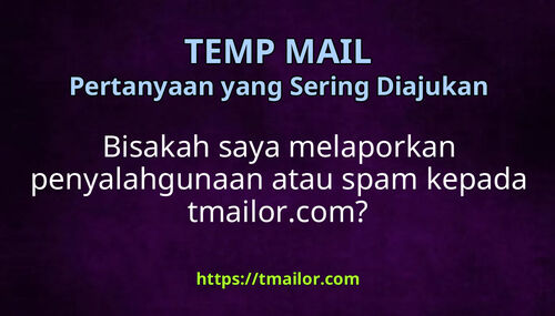 Bisakah saya melaporkan penyalahgunaan atau spam kepada tmailorcom