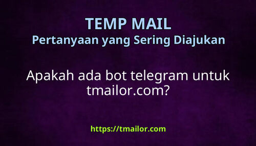 Apakah ada bot telegram untuk tmailorcom