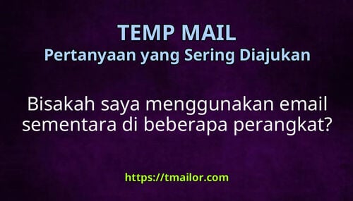 Bisakah saya menggunakan email sementara di beberapa perangkat
