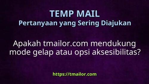 Apakah tmailorcom mendukung mode gelap atau opsi aksesibilitas