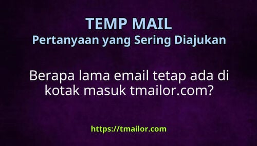 Berapa lama email tetap ada di kotak masuk tmailorcom