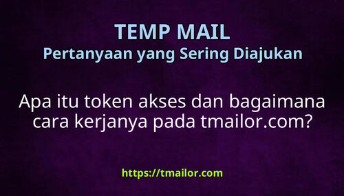 Apa itu token akses dan bagaimana cara kerjanya pada tmailorcom