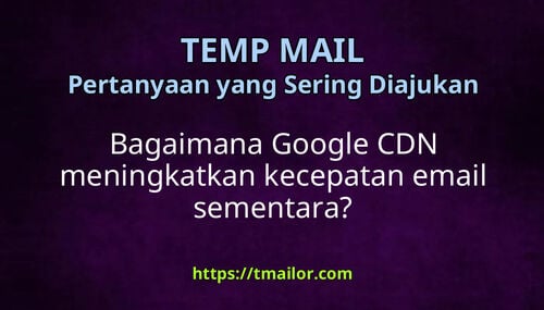 Bagaimana Google CDN meningkatkan kecepatan email sementara