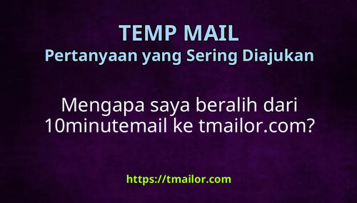 Mengapa saya beralih dari 10minutemail ke tmailorcom