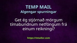 Get ég stjórnað mörgum tímabundnum netföngum frá einum reikningi