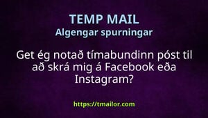 Get ég notað tímabundinn póst til að skrá mig á Facebook eða Instagram