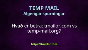 Hvað er betra tmailorcom vs temp-mailorg