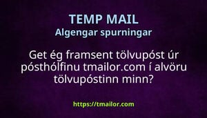 Get ég framsent tölvupóst úr pósthólfinu tmailorcom í alvöru tölvupóstinn minn