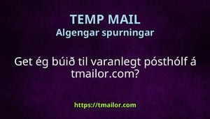 Get ég búið til varanlegt pósthólf á tmailorcom
