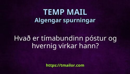 Hvað er tímabundinn póstur og hvernig virkar hann