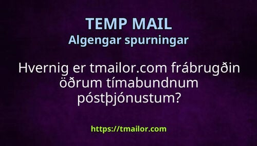 Hvernig er tmailorcom frábrugðin öðrum tímabundnum póstþjónustum